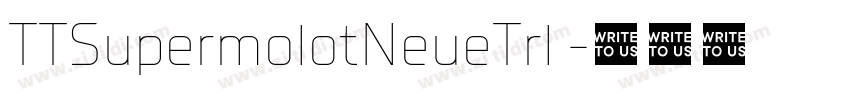 TTSupermolotNeueTrl 字体转换